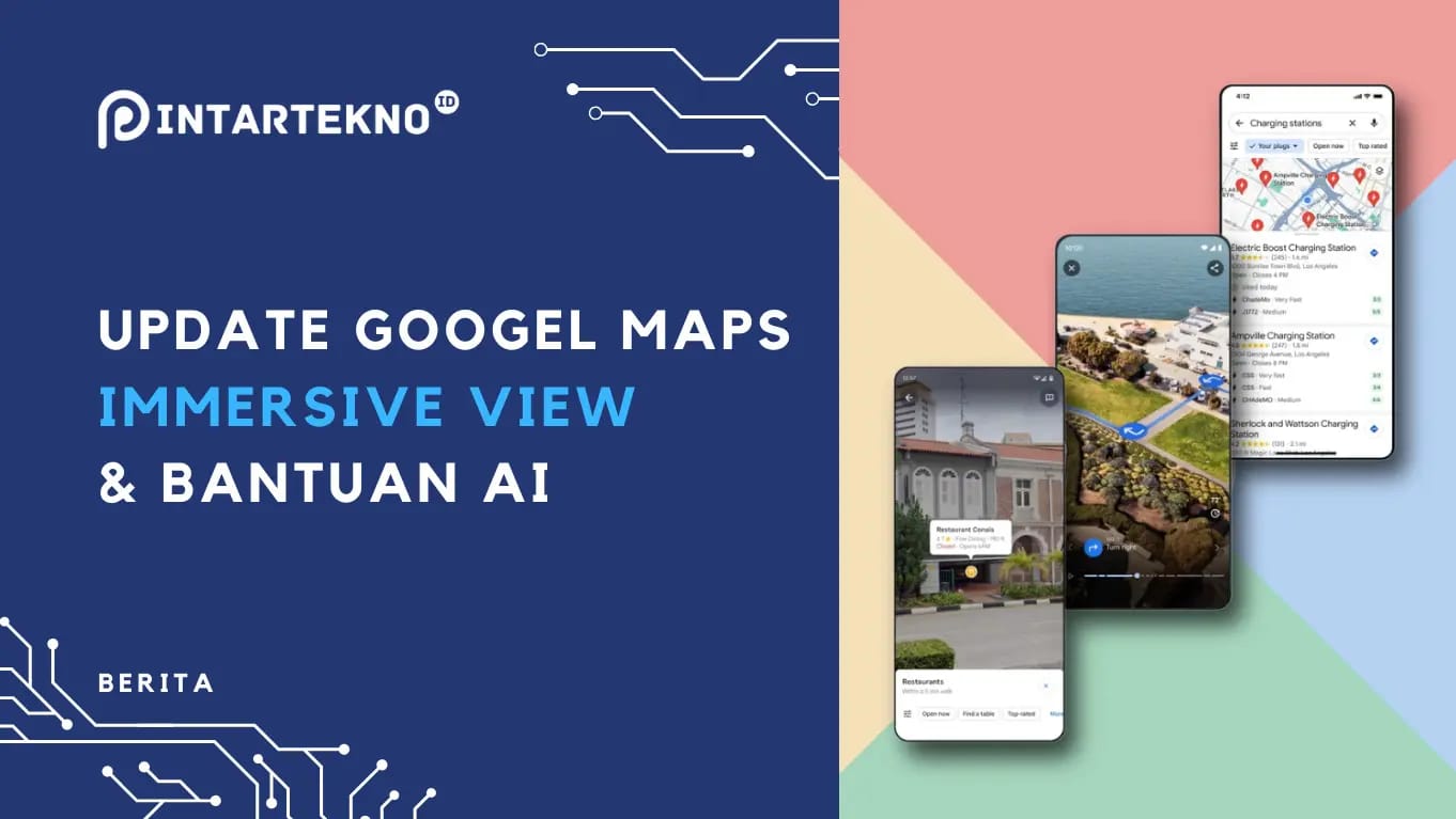 featured image for post Google Maps Update, Kini Immersive View Tampilkan Jalan dengan Lebih Detail
